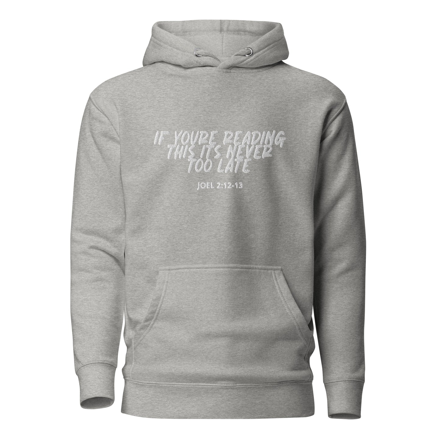 RTD Hoodie 'If Youre Reading This Its Never Too Late' Joel 2:12-13