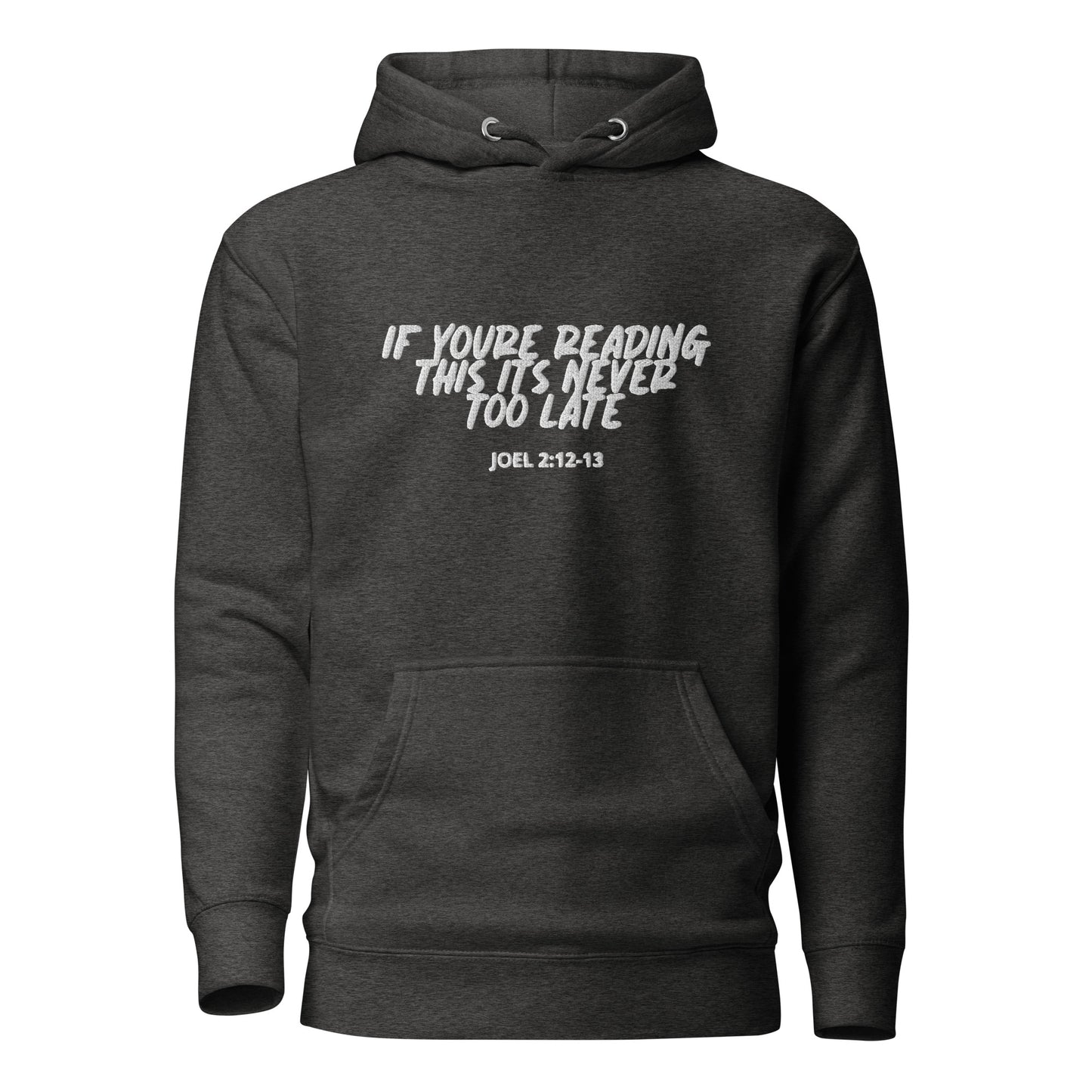 RTD Hoodie 'If Youre Reading This Its Never Too Late' Joel 2:12-13